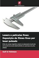 Lasers e películas finas: Deposição de filmes finos por laser pulsado 6208679540 Book Cover