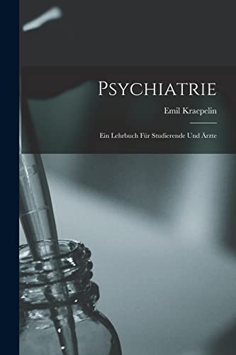 Psychiatrie: Ein Lehrbuch Für Studierende Und Ärzte (German Edition)