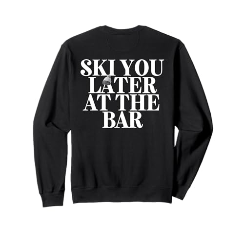 SKI YOU LATER AT THE BAR X The Ski Club Skifahrer. BACKPRINT Sweatshirt