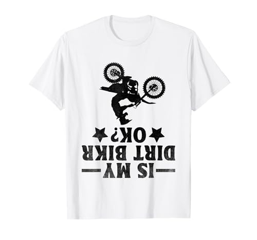 Is My Dirt Bike Ok Motocross Rider Motociclista Maglietta