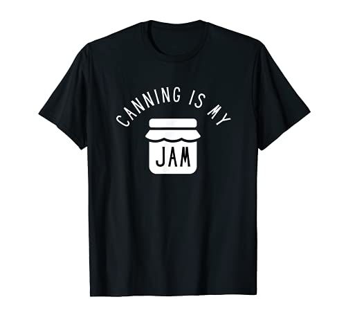 Canning is My Jam T-Shirt