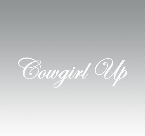 Cowgirl Up Sticker - Decal - Die Cut - White