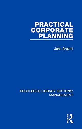Practical Corporate Planning (Routledge Library Editions: Management, Band 4)