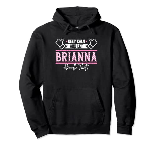 Brianna | Keep Calm and let Brianna Handle that Pullover