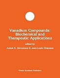 Vanadium Compounds: Biochemical and Therapeutic Applications (Developments in Molecular and Cellular Biochemistry, 16)