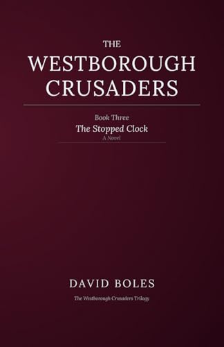The Stopped Clock: Book Three of The Westborough Crusaders (The Westborough Crusaders Trilogy)