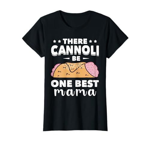 Cannoli One Best Mama Cannoli Lover Italy Food Italian T-Shirt