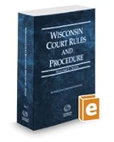 Wisconsin Court Rules and Procedure - State, 2017 ed. (Vol. I, Wisconsin Court Rules) 0314682457 Book Cover