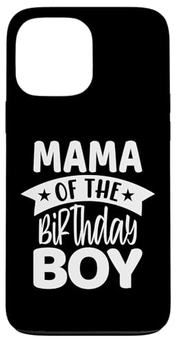 Mama Of The Birthday Boy X}zP[X iPhone 13 Pro Max p
