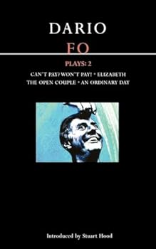 Plays: "Can't Pay? Won't Pay!"," Elizabeth", The "Open Couple" an "Ordinary Day" (Methuen Modern Plays)