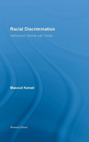 Racial Discrimination: Institutional Patterns and Politics (Routledge Research in Race and Ethnicity)      1st Edition, Kindle Edition