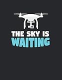 Drohnen Flugbuch: ♦ Logbuch für alle Flüge mit Drohnen, Quadrocopter oder Multicopter ♦ Vorlage für über 100 Flüge ♦ großzügiges A4+ Format ♦ Motiv: Sky is waiting 6
