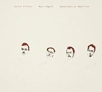 MARC SÉGUIN : SERIAL KILLERS GÉNÉALOGIE ET REBELLION 2923751000 Book Cover