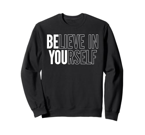 Cree en ti mismo - Motivational Be You Empowerment Sudadera