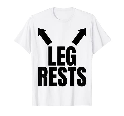 Leg Rests Funny Adult Humor T-Shirt Funny Leg Rest Dad Joke Camiseta