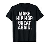 Make Hip Hop Great Again Shirt 90s Rap Christmas Gift Men