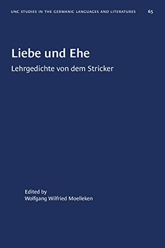 Liebe und Ehe: Lehrgedichte von dem Stricker (University of North Carolina Studies in Germanic Languages and Literature 65)