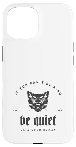 If You Can't Be Kind Be Quiet - Be A Good Human(グラフィック) スマホケース iPhone 15 用