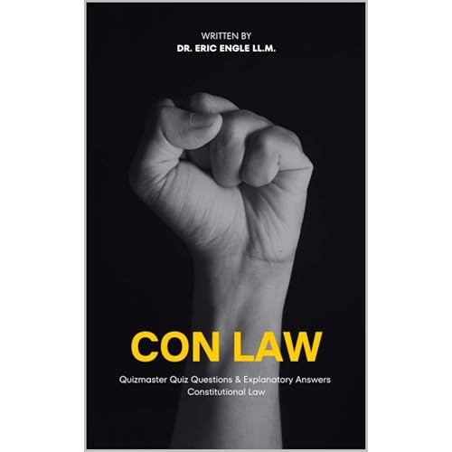 Eric Engle presents Constitutional Law Quiz Questions and Explanatory Answers for Law School and the Bar Exam episode artwork