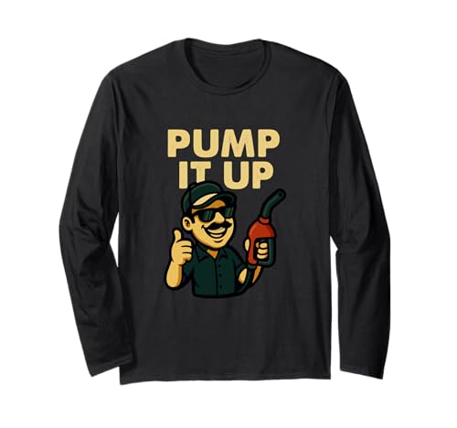 Pump It Up Lustiger Tankstellen-Humor Langarmshirt