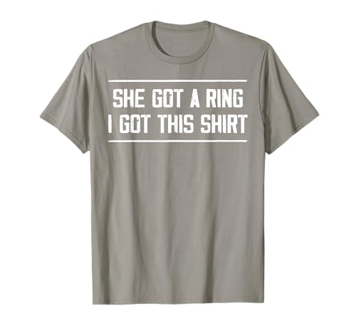 Divertida fiesta de compromiso de She Got A Ring I Got This Tees Camiseta