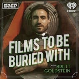 Films To Be Buried With with Brett Goldstein Podcast Por Big Money Players Network and iHeartPodcasts arte de portada