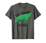 Funny T-rex Gift Men Women Cool The Struggle Is Real Cupcake T-Shirt