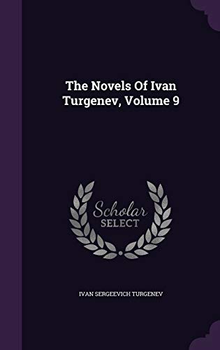 The Novels Of Ivan Turgenev, Volume 9 1343450152 Book Cover