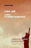 John Law: Le Dette, Oucomment s'En Debarrasser 2251399054 Book Cover