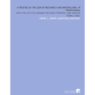 A Treatise on the Lien of Mechanics and Material Men, in Pennsylvania