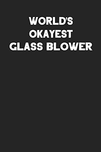 World's Okayest Glass Blower: Blank Lined Composition Notebook Journals to Write In image 3