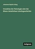 Grundriss der Patrologie oder der ältern christlichen Literärgeschichte