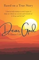 Dear God: I Choose Life B0BJYSQ5BQ Book Cover