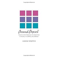 Brand Boxes™: Your 9-Step Process to Create a Visually Compelling Brand 1727038096 Book Cover
