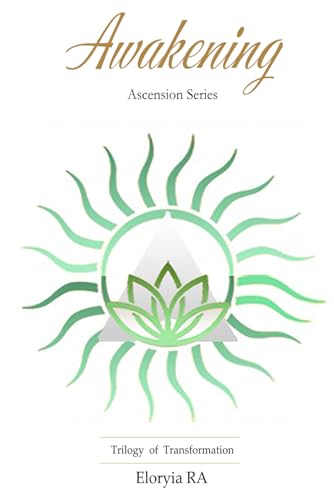 The Awakening: Ascension, A Trilogy of Transformation Book 1