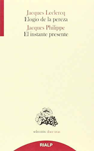 Elogio De La pereza/ El instante Presen (Doce uvas) Elogio De La pereza/ El instante Presen (Doce uvas)