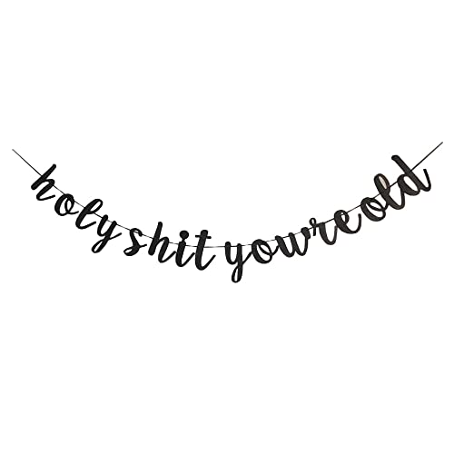 Holy Shit You're Old ?Funny Birthday Banner?Old AF, Funny 30th 40th 50th 60th Birthday Party Decoration (Sold By Guysckfi SMIILY)