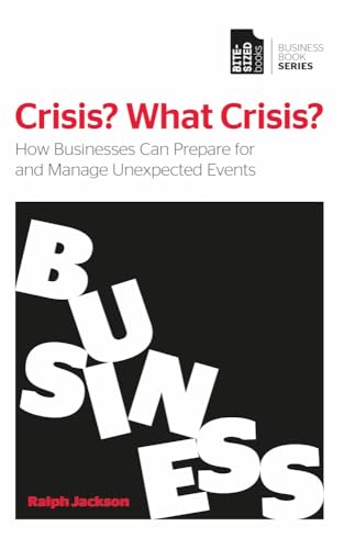 CRISIS? WHAT CRISIS? : HOW BUSINESSES CAN PREPARE FOR AND