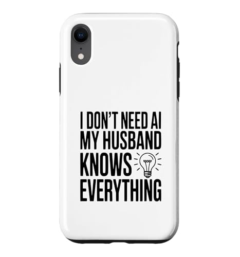 I Don't Need AI My Husband Knows Everything ���[���A �X�}�z�P�[�X iPhone XR �p