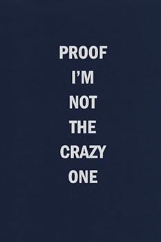 Paperback Proof I'm Not the Crazy One: Funny Blank Lined Journal Coworker Notebook for Work or Home (Funny Office Journals) Book