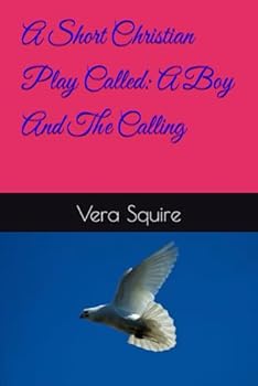 Paperback A Short Christian Play: A Boy And The Calling: A Boy And The Calling Book