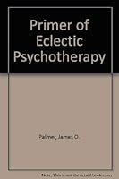 A Primer of Eclectic Psychotherapy 0818503467 Book Cover