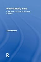 Understanding Loss: A Guide for Caring for Those Facing Adversity 1138829455 Book Cover