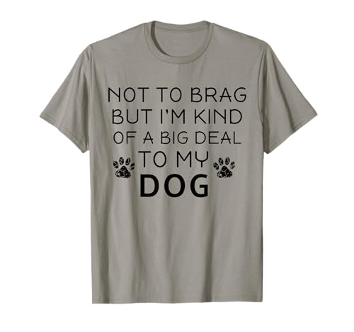 Not To Brag Dog Lovers T-Shirt
