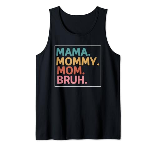 Mama Mommy Mom Bruh Mothers Day Funny Mothers Camiseta sin Mangas