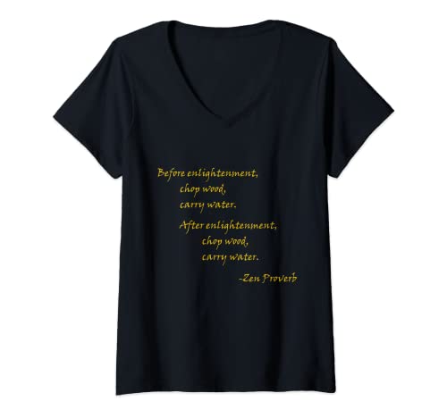 Photo de Femme Avant l'illumination, hachez le bois, transportez de l'eau T-Shirt avec Col en V