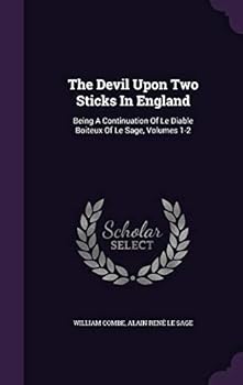 The Devil Upon Two Sticks in England: Being a Continuation of Le Diable Boiteux of Le Sage, Volumes 1-2