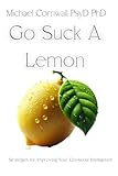 Go Suck A Lemon: Strategies for Improving Your Emotional Intelligence