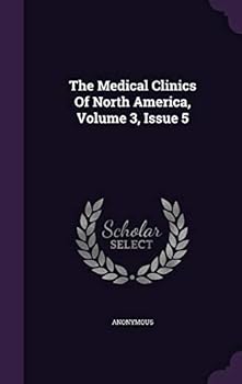 Hardcover The Medical Clinics of North America, Volume 3, Issue 5 Book
