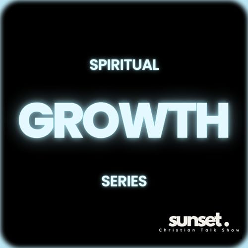 What Is Salvation| Sunset Podcast Spiritual Growth Series
